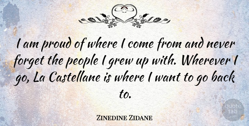 Zinedine Zidane Quote About Grew, La, People: I Am Proud Of Where...