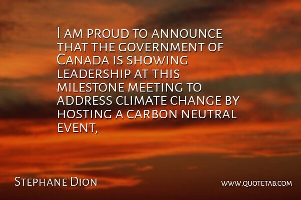 Stephane Dion Quote About Address, Announce, Canada, Carbon, Change: I Am Proud To Announce...