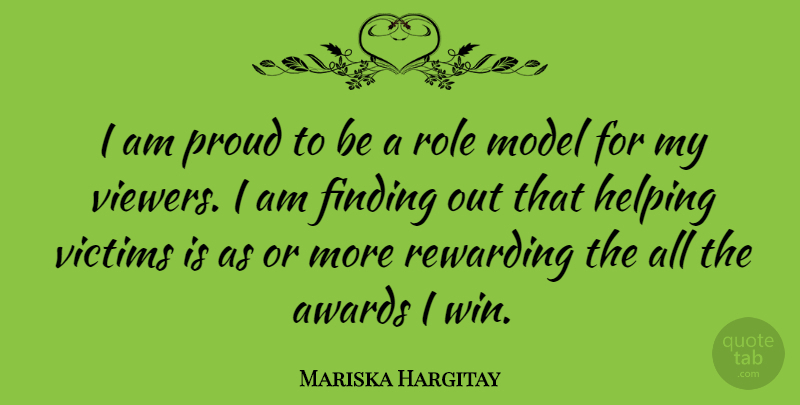 Mariska Hargitay Quote About Winning, Awards, Role Models: I Am Proud To Be...
