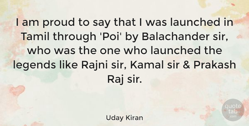 Uday Kiran Quote About Legends, Proud, Sir: I Am Proud To Say...