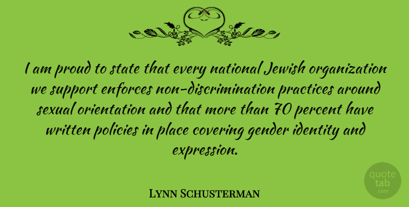 Lynn Schusterman Quote About Covering, Jewish, National, Percent, Policies: I Am Proud To State...