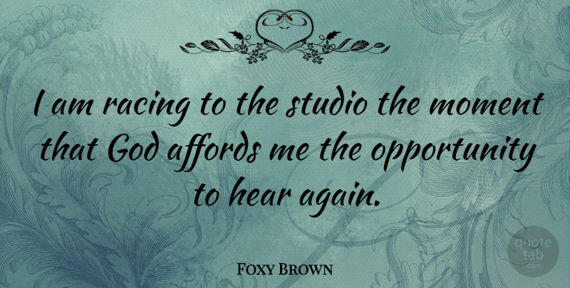 Foxy Brown Quote About Opportunity, Racing, Moments: I Am Racing To The...