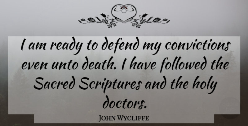 John Wycliffe Quote About Doctors, Sacred Scripture, Holy: I Am Ready To Defend...