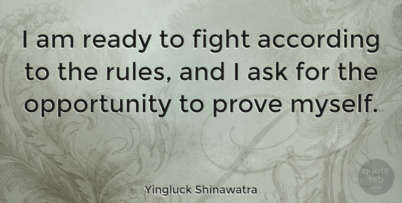 Yingluck Shinawatra Quote About Fighting, Opportunity, Ready: I Am Ready To Fight...