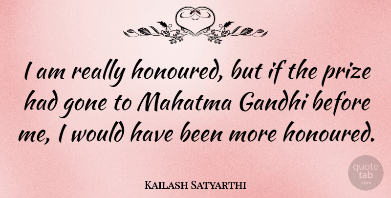 Kailash Satyarthi Quote About Gandhi, Gone, Prize: I Am Really Honoured But...