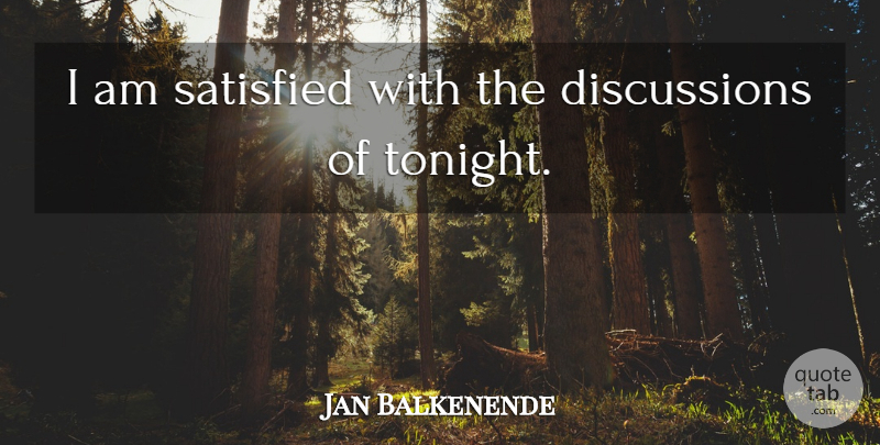 Jan Balkenende Quote About Satisfied: I Am Satisfied With The...
