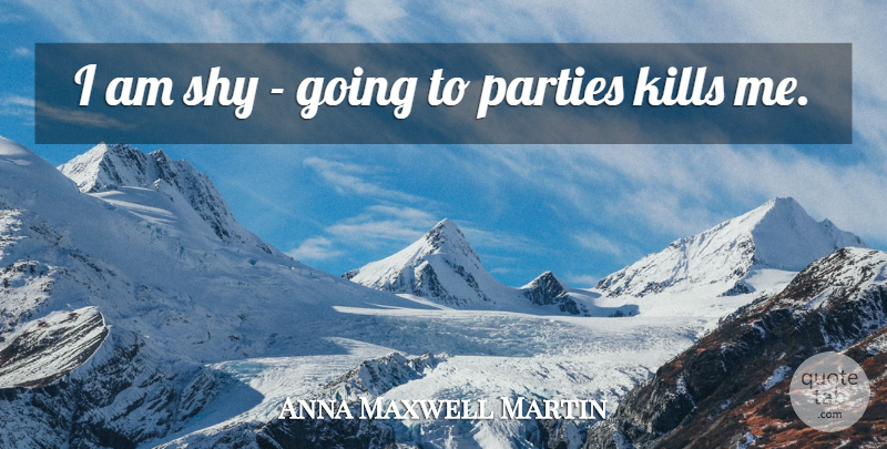 Anna Maxwell Martin Quote About undefined: I Am Shy Going To...
