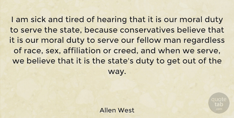 Allen West Quote About Believe, Duty, Fellow, Hearing, Man: I Am Sick And Tired...
