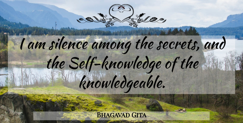 Bhagavad Gita Quote About Among, Self Knowledge, Silence: I Am Silence Among The...