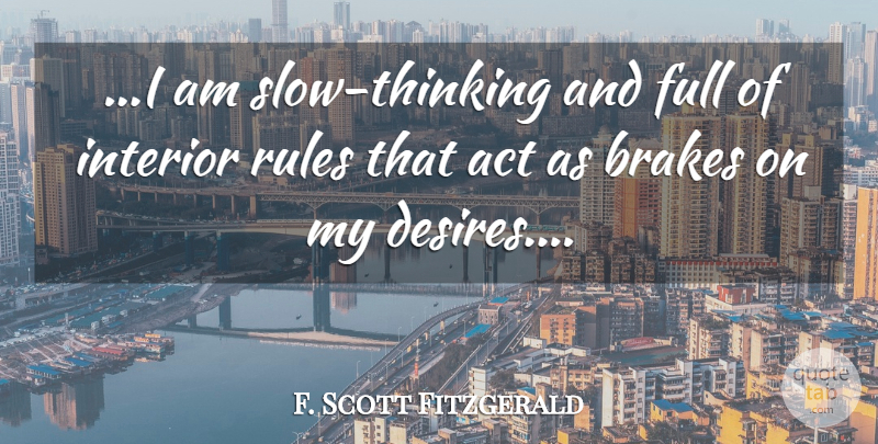F. Scott Fitzgerald Quote About Thinking, Desire, Great Gatsby Love: I Am Slow Thinking And...