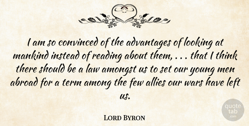 Lord Byron Quote About War, Reading, Men: I Am So Convinced Of...