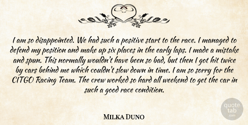Milka Duno Quote About Behind, Cars, Crew, Defend, Early: I Am So Disappointed We...