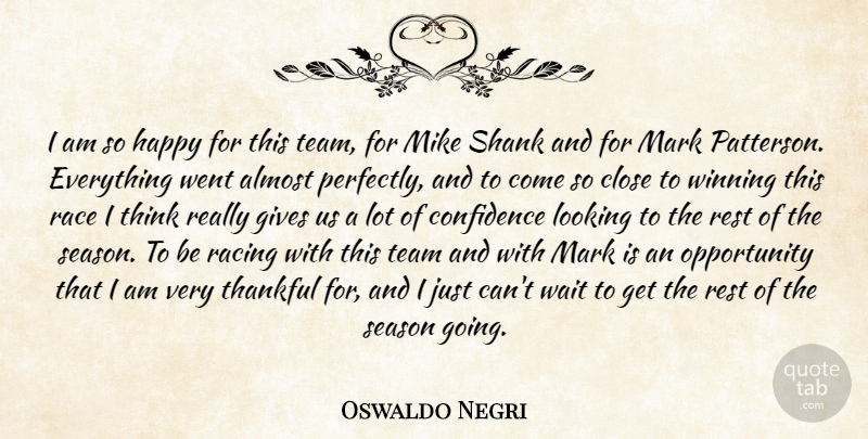 Oswaldo Negri Quote About Almost, Close, Confidence, Gives, Happy: I Am So Happy For...