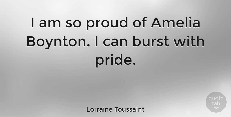Lorraine Toussaint Quote About Pride, Proud, Amelia: I Am So Proud Of...