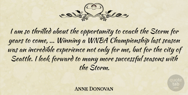 Anne Donovan Quote About City, Coach, Experience, Forward, Incredible: I Am So Thrilled About...