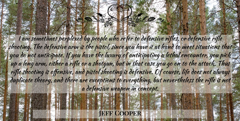 Jeff Cooper Quote About Gun, Hands, Luxury: I Am Sometimes Perplexed By...