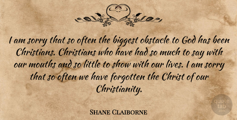 Shane Claiborne Quote About Christian, Sorry, Mouths: I Am Sorry That So...