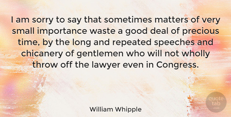 William Whipple Quote About Sorry, Apology, Long: I Am Sorry To Say...