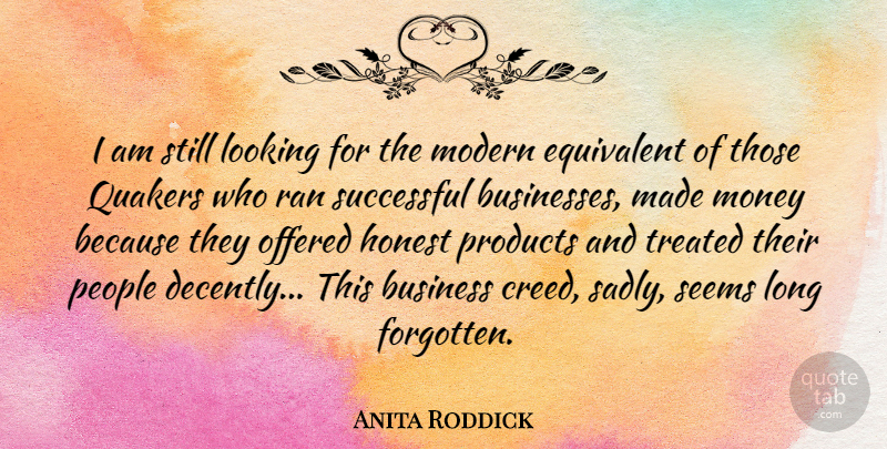 Anita Roddick Quote About Successful, Long, People: I Am Still Looking For...