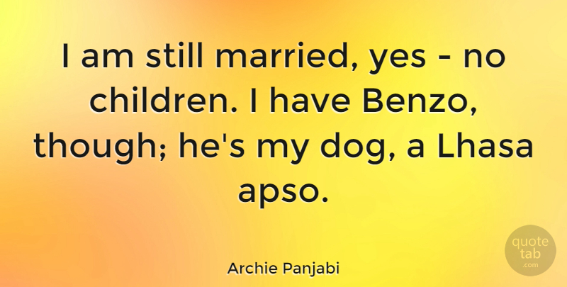 Archie Panjabi Quote About Dog, Children, Married: I Am Still Married Yes...