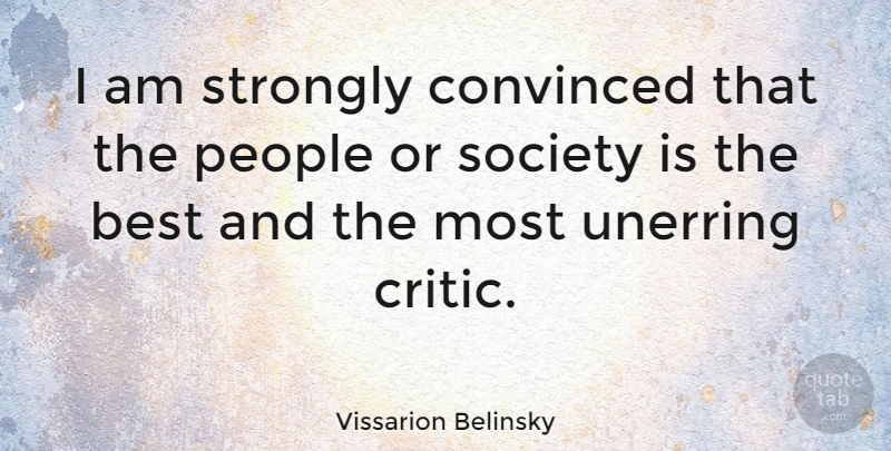 Vissarion Belinsky Quote About Freedom, People, Critics: I Am Strongly Convinced That...