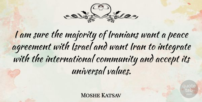 Moshe Katsav Quote About Israel, Agreement, Iran: I Am Sure The Majority...