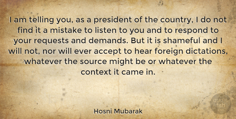 Hosni Mubarak Quote About Accept, Came, Context, Foreign, Hear: I Am Telling You As...
