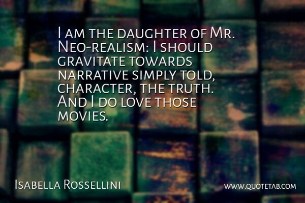 Isabella Rossellini Quote About Daughter, Character, Narrative: I Am The Daughter Of...
