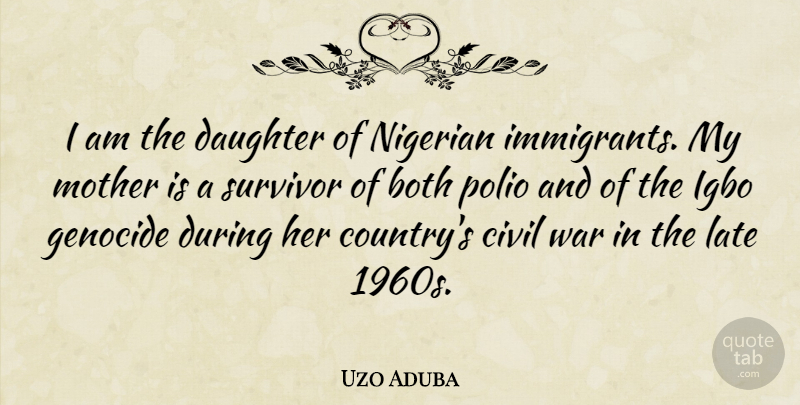 Uzo Aduba Quote About Both, Civil, Genocide, Late, Nigerian: I Am The Daughter Of...