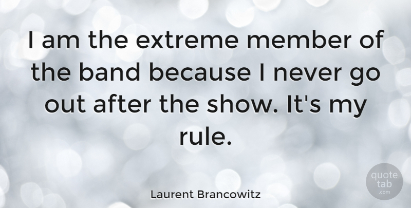 Laurent Brancowitz Quote About Extreme: I Am The Extreme Member...