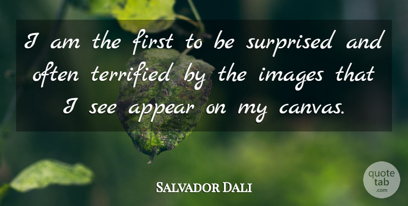 Salvador Dali Quote About Fear, Firsts, Canvas: I Am The First To...