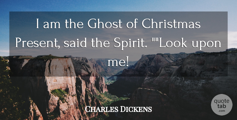 Charles Dickens Quote About Christmas, Ghost: I Am The Ghost Of...