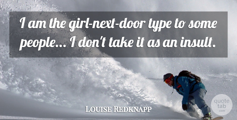 Louise Redknapp Quote About Type: I Am The Girl Next...