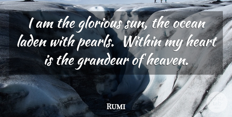 Rumi Quote About Ocean, Heart, Heaven: I Am The Glorious Sun...