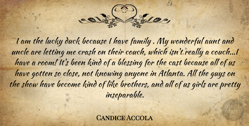 Candice Accola Quote About Girl, Brother, Uncles: I Am The Lucky Duck...