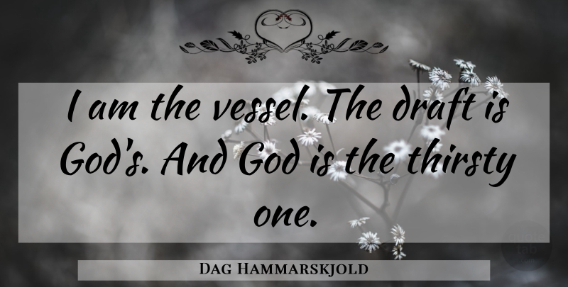 Dag Hammarskjold Quote About Spiritual, Inspiration, Energy: I Am The Vessel The...