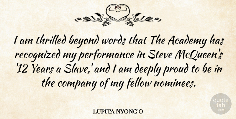 Lupita Nyong'o Quote About Academy, Beyond, Deeply, Fellow, Performance: I Am Thrilled Beyond Words...