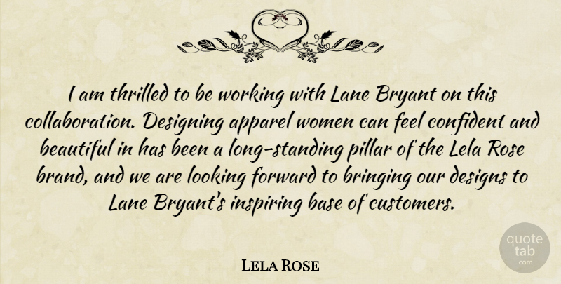 Lela Rose Quote About Beautiful, Rose, Long: I Am Thrilled To Be...
