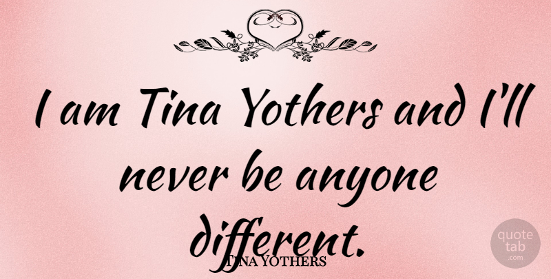 Tina Yothers Quote About Different: I Am Tina Yothers And...