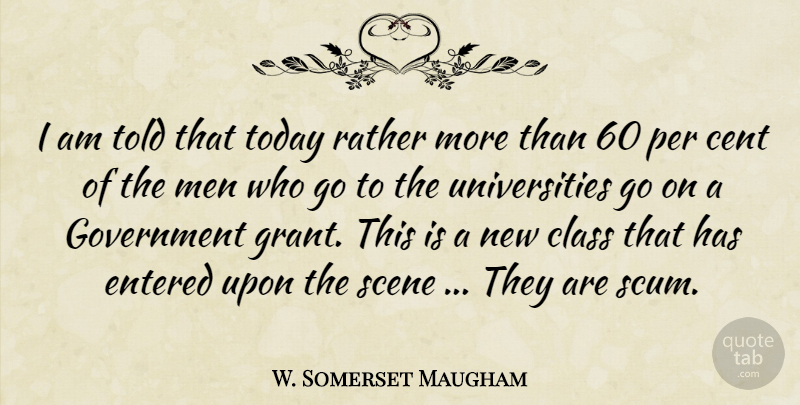 W. Somerset Maugham Quote About Men, Class, Goes On: I Am Told That Today...