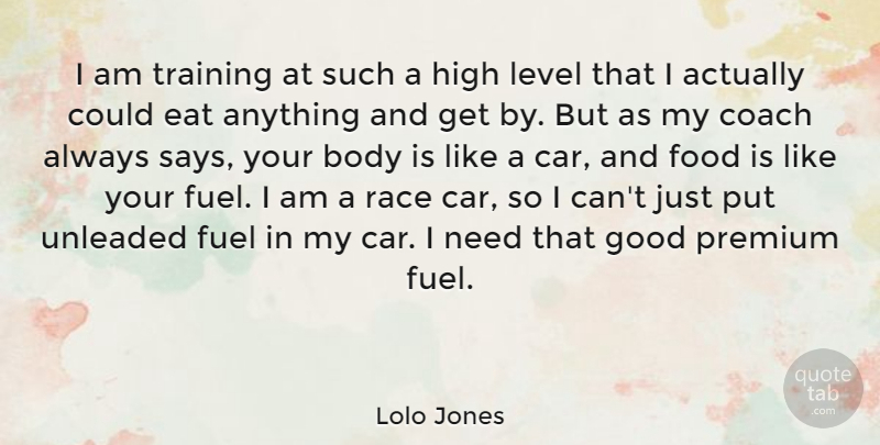 Lolo Jones Quote About Body, Car, Coach, Eat, Food: I Am Training At Such...