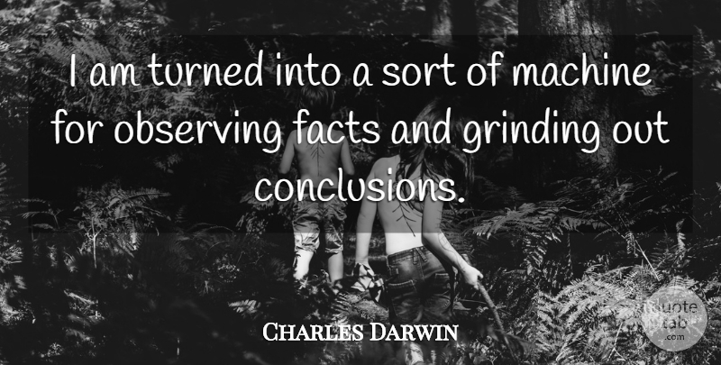 Charles Darwin Quote About Inspirational, Science, Biographies: I Am Turned Into A...
