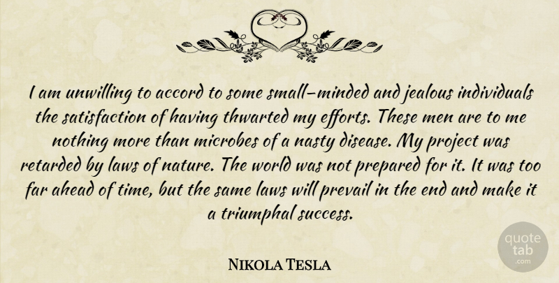 Nikola Tesla Quote About Jealous, Men, Law: I Am Unwilling To Accord...
