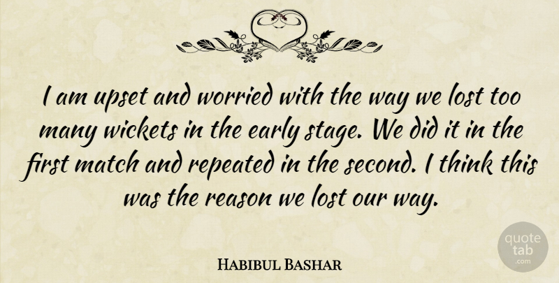 Habibul Bashar Quote About Early, Lost, Match, Reason, Repeated: I Am Upset And Worried...