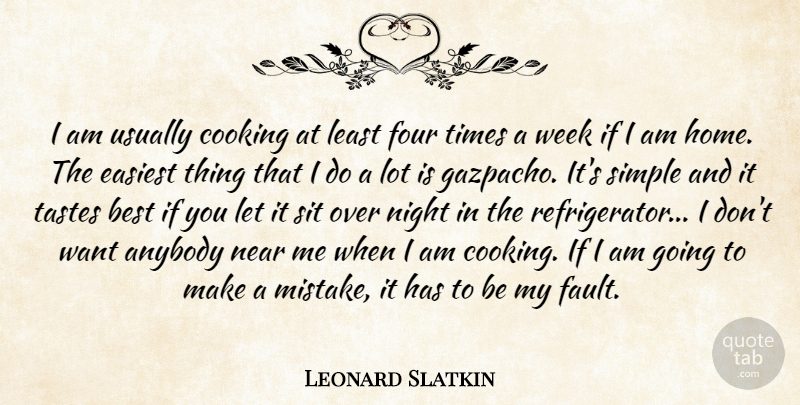 Leonard Slatkin Quote About Mistake, Home, Simple: I Am Usually Cooking At...