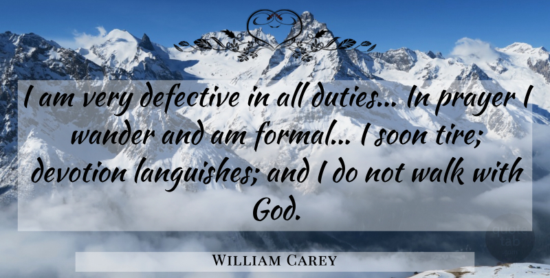 William Carey Quote About Prayer, Missionary, Tire: I Am Very Defective In...