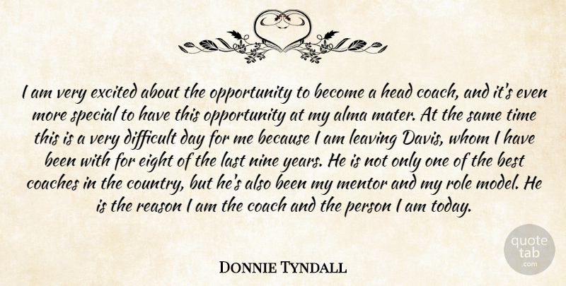 Donnie Tyndall Quote About Best, Coaches, Difficult, Eight, Excited: I Am Very Excited About...