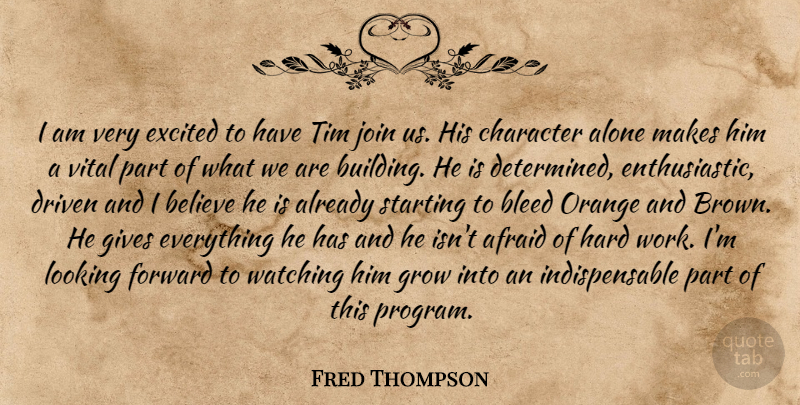 Fred Thompson Quote About Afraid, Alone, Believe, Bleed, Character: I Am Very Excited To...