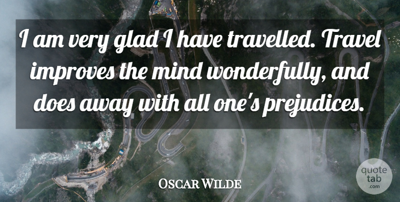 Oscar Wilde Quote About Mind, Doe, Prejudice: I Am Very Glad I...