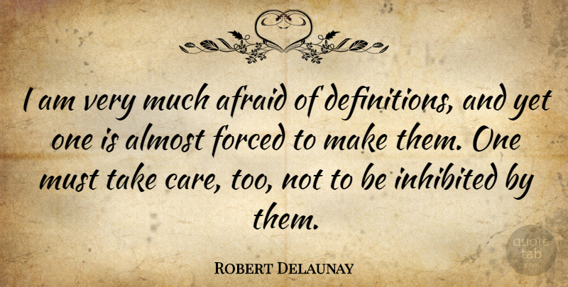 Robert Delaunay Quote About Definitions, Care, Take Care: I Am Very Much Afraid...